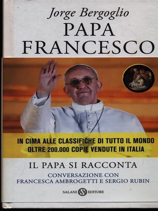 Papa Francesco. Il papa si racconta. Conversazione con Francesca Ambrogetti e Sergio Rubin - Francesco (Jorge Mario Bergoglio),Francesca Ambrogetti,Sergio Rubin - copertina