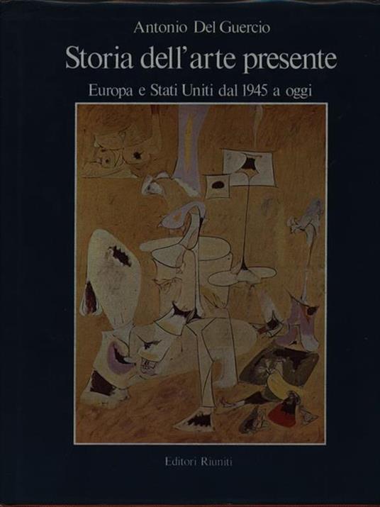 Storia dell'arte presente - Antonio Del Guercio - 2