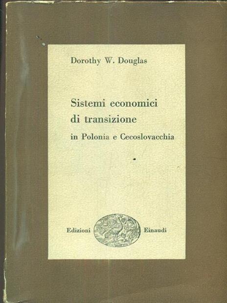 Sistemi economici di transizione in Polonia e Cecoslovacchia - Dorothy W. Douglas - copertina