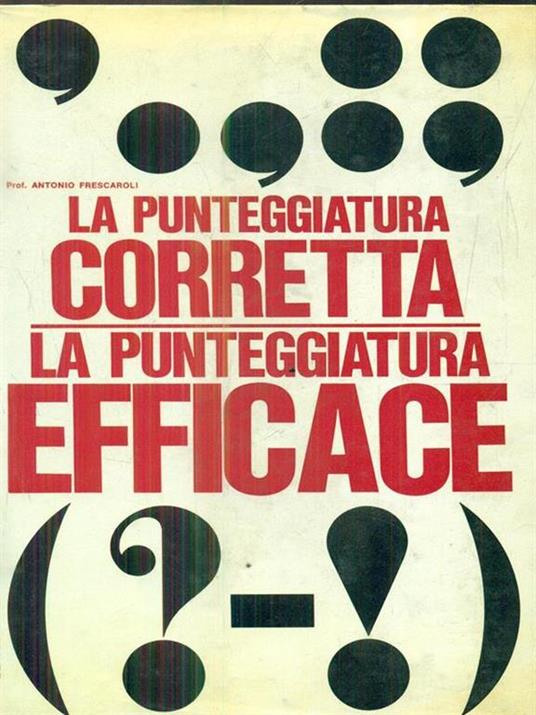 La punteggiatura corretta - La punteggiatura efficace - Antonio Frescaroli - copertina
