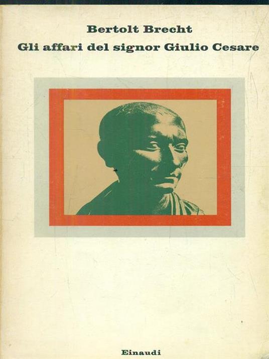 Gli affari del signor Giulio Cesare - Bertolt Brecht - 2