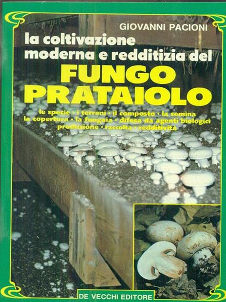 La coltivazione moderna e redditizia del Fungo Prataiolo - Giovanni Pacioni - 2