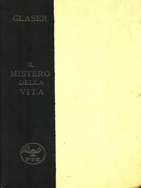 Il mistero della vita - Ugo Glaser - 2