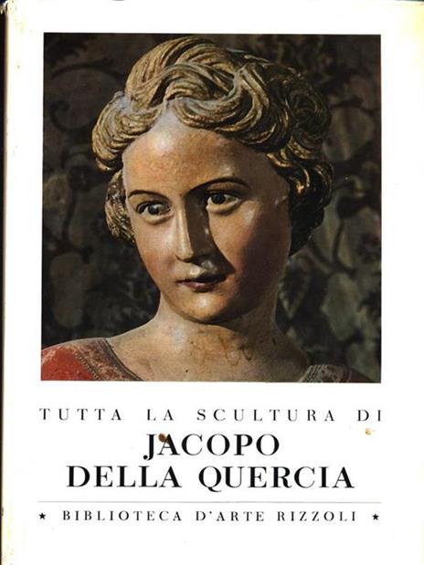 Tutta la scultura di Jacopo Della Quercia - Ottavio Morisani - copertina