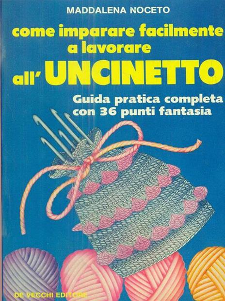 Come imparare facilmente a lavorare all'uncinetto - Maddalena Noceto - copertina