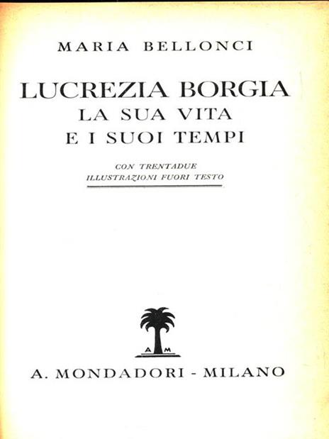 Lucrezia Borgia. La sua vita e i sui tempi - Maria Bellonci - copertina