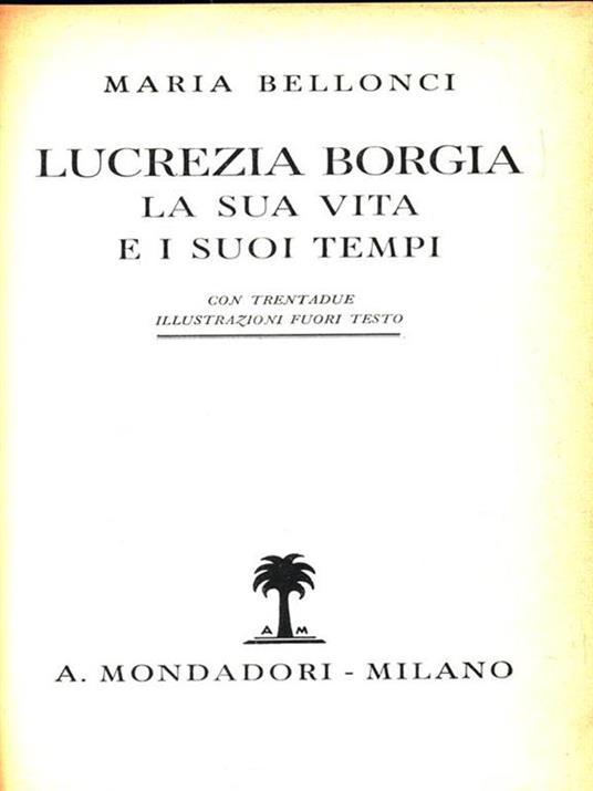Lucrezia Borgia. La sua vita e i sui tempi - Maria Bellonci - copertina