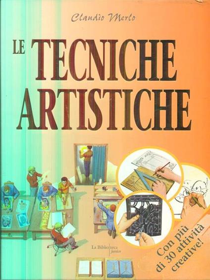 Le tecniche artistiche. Dal conoscere al fare - Claudio Merlo - copertina