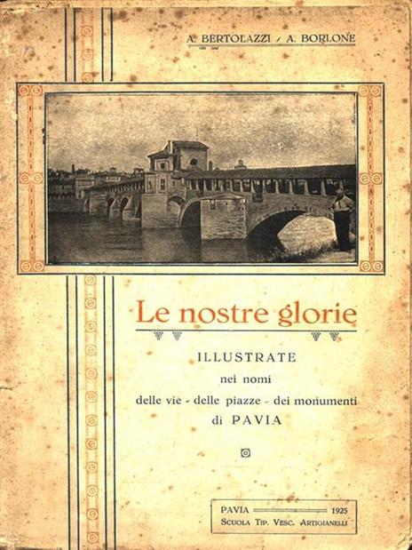 Le nostre glorie - Alberto Bertolazzi,A. Borlone - 2