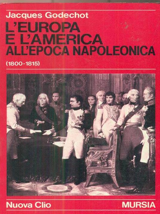 L' Europa e l'America all'epoca di Napoleone (1800-1815) - Jacques Godechot - copertina