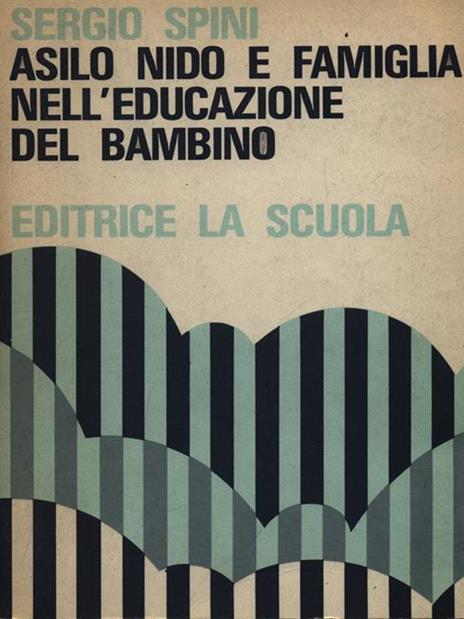 Asilo nido e famiglia nell'educazione del bambino - Sergio Spini - 2