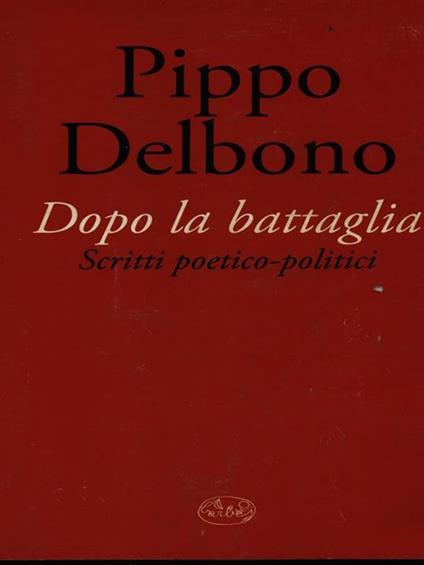 Dopo la battaglia. Scritti poetico-politici - Pippo Delbono - copertina