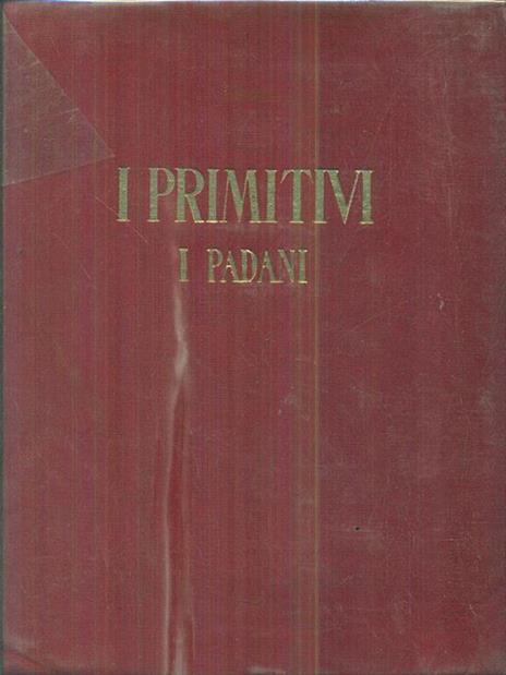 I primitivi padani. Vol terzo - Luigi Coletti - 4