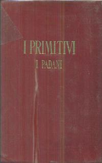 I primitivi padani. Vol terzo - Luigi Coletti - 5