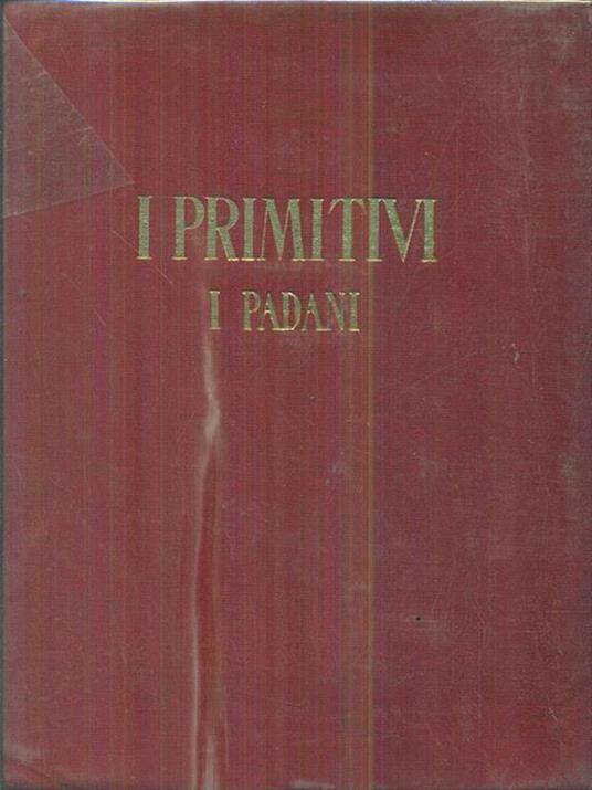 I primitivi padani. Vol terzo - Luigi Coletti - copertina