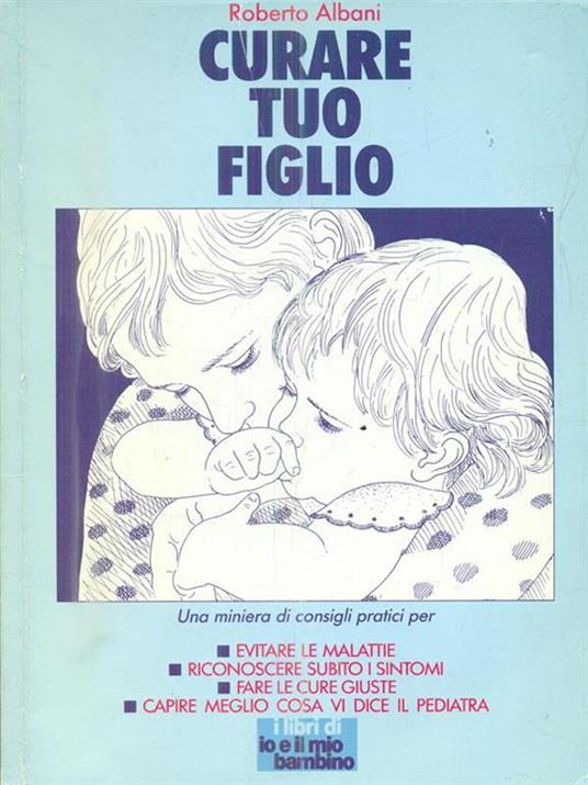 Curare tuo figlio - Roberto Albani - 5