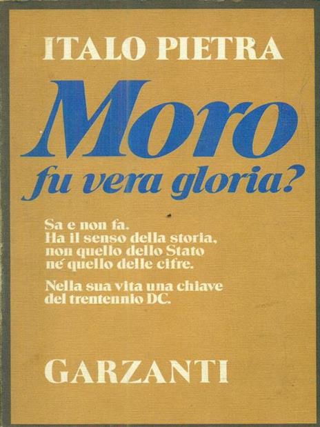 Moro fu vera gloria? - Italo Pietra - 2