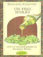 Un filo d'olio. Ediz. illustrata