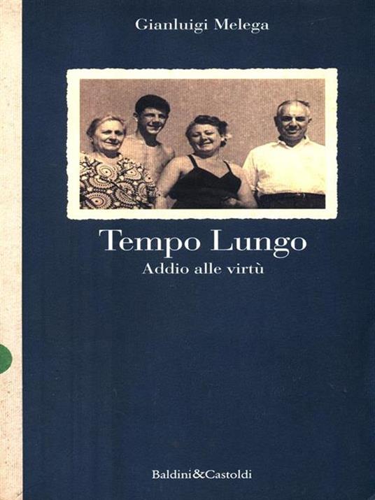 Tempo lungo. Addio alle virtù - Gianluigi Melega - 4