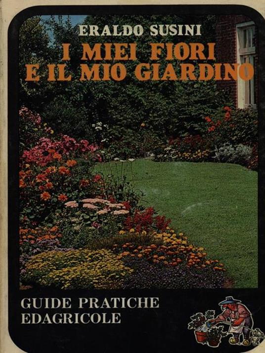 I miei fiori e il mio giardino - Eraldo Susini - copertina