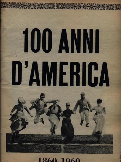 100 anni d'America 1860-1960 - Flavio Simonetti - 4