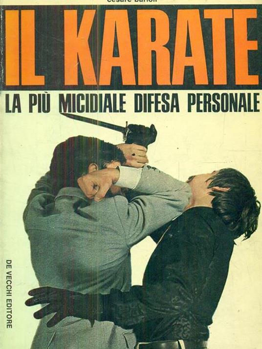 Il Karate. La più micidiale difesa personale - Cesare Barioli - 5
