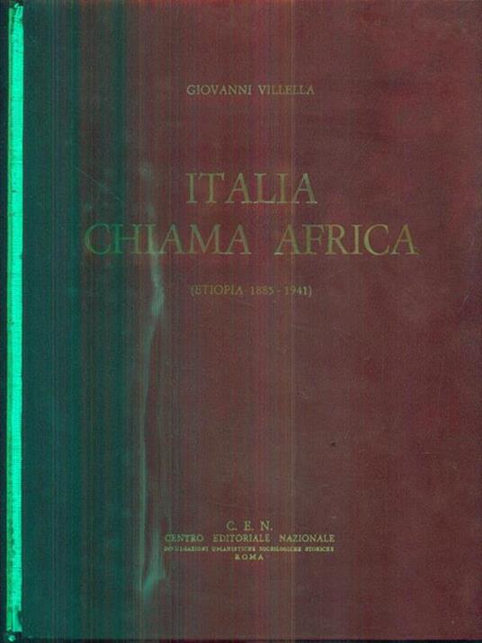 Italia chiama Africa. Etiopia 1885-1941 - Giovanni Villella - 2