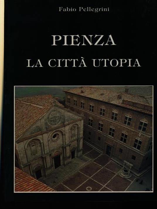 Pienza la città utopia - Fabio Pellegrini - copertina