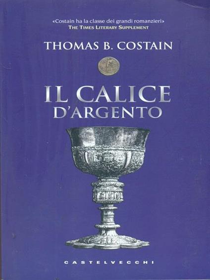 Il calice d'argento - Thomas B. Costain - copertina