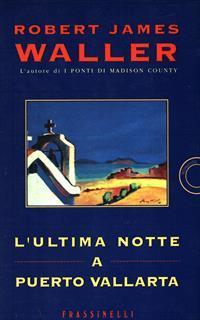 L' ultima notte a Puerto Vallarta - Robert James Waller - 5