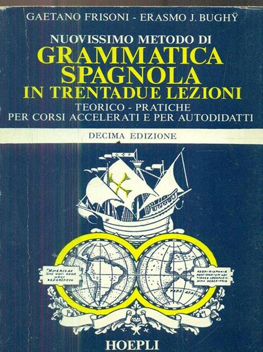 Nuovissimo metodo di grammatica spagnola in trentadue lezioni - Gaetano Frisoni,Erasmo J. Bughÿ - 2