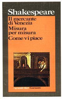 Il mercante di Venezia. Misura per misura. Come vi piace - William Shakespeare - 4