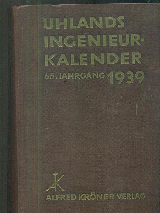 Uhlands Ingenieur-Kalender 65. Jahrgang 1939 - 2