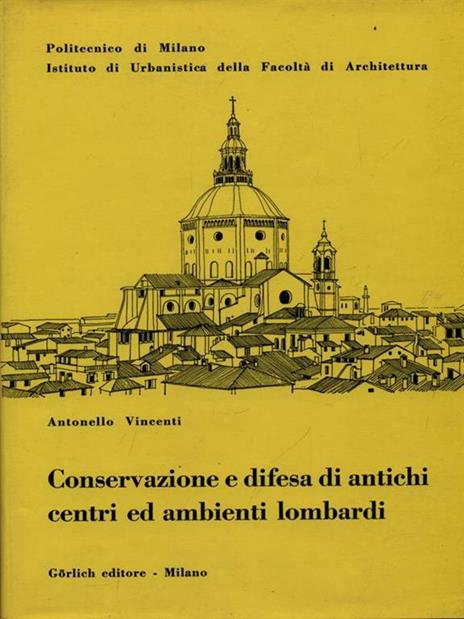 Conservazione e difesa di antichi centri ed ambienti lombardi - Antonello Vincenti - copertina