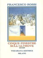 Cinque finestre sull'altrove. Racconti