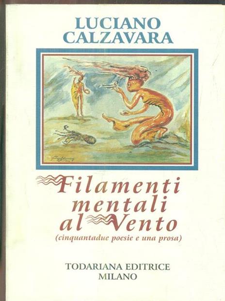 Filamenti mentali al vento - Luciano Calzavara - 2