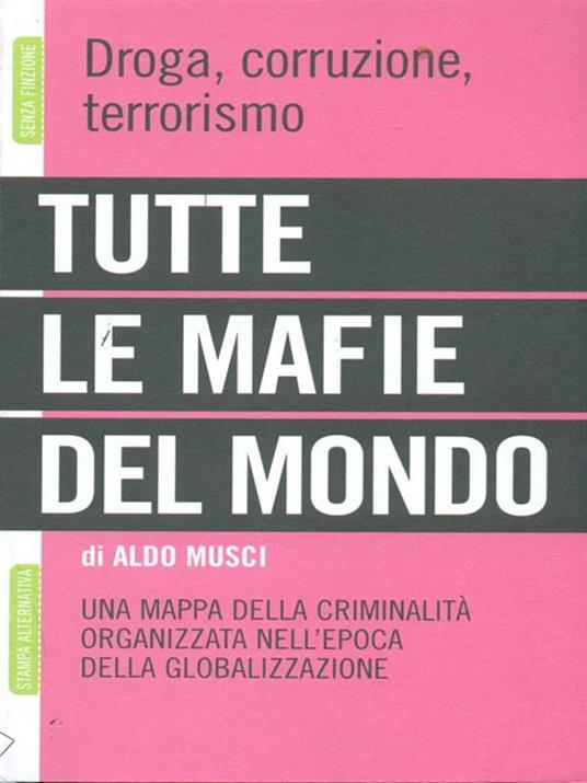 Tutte le mafie del mondo. Una mappa della criminalità organizzata nell'epoca della globalizzazione - Aldo Musci - copertina