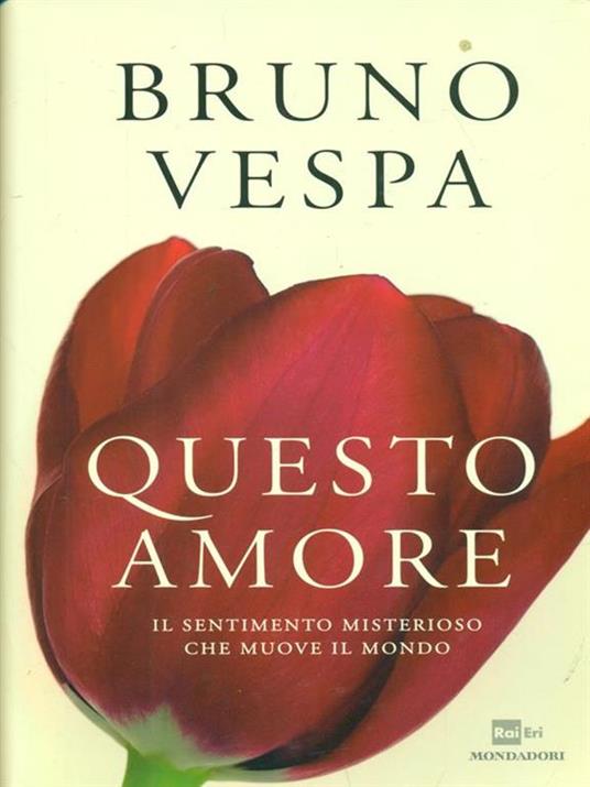 Questo amore. Il sentimento misterioso che muove il mondo - Bruno Vespa - copertina