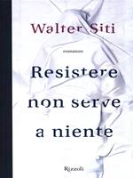 Resistere non serve a niente