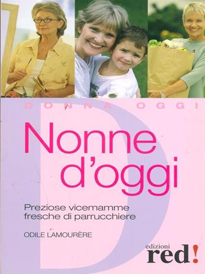 Nonne d'oggi. Preziose vicemamme fresche di parrucchiere - Odile Lamourère - copertina