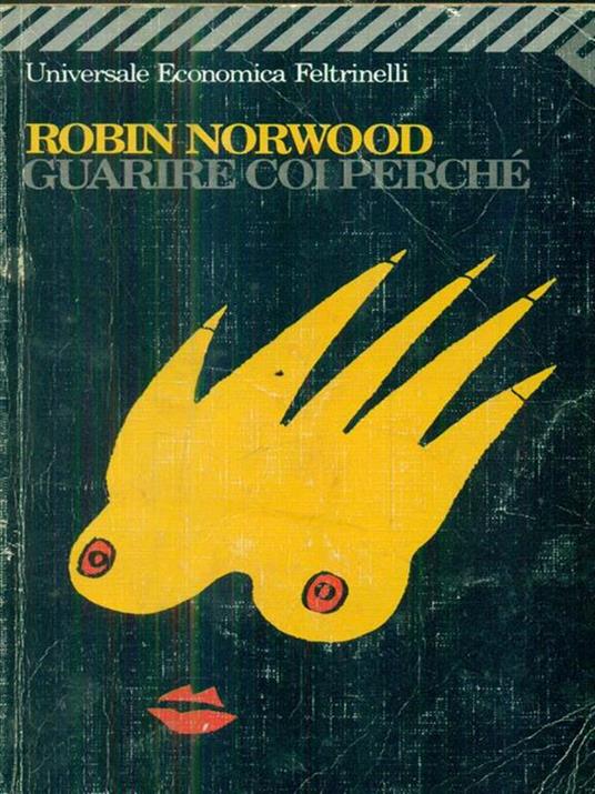 Guarire coi perchè - Robin Norwood - 4