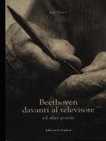 Beethoven davanti al televisore e altre poesie