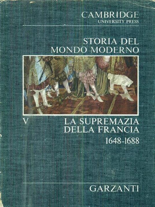 Storia del mondo moderno. Vol V. La supremazia della Francia 1648-1688 - copertina