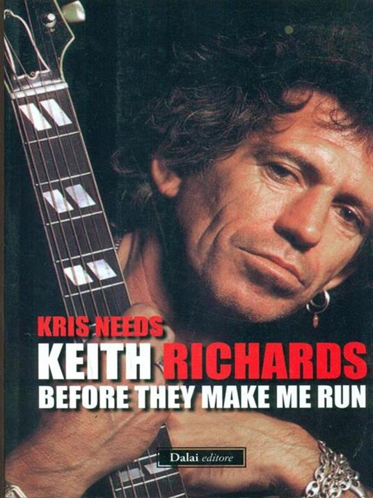 Keith Richards: before they make me run - Kris Needs - copertina