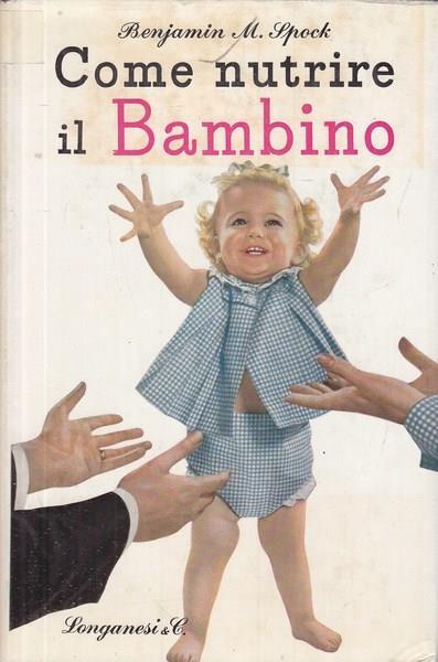 Come nutrire il bambino - Benjamin Spock - 3