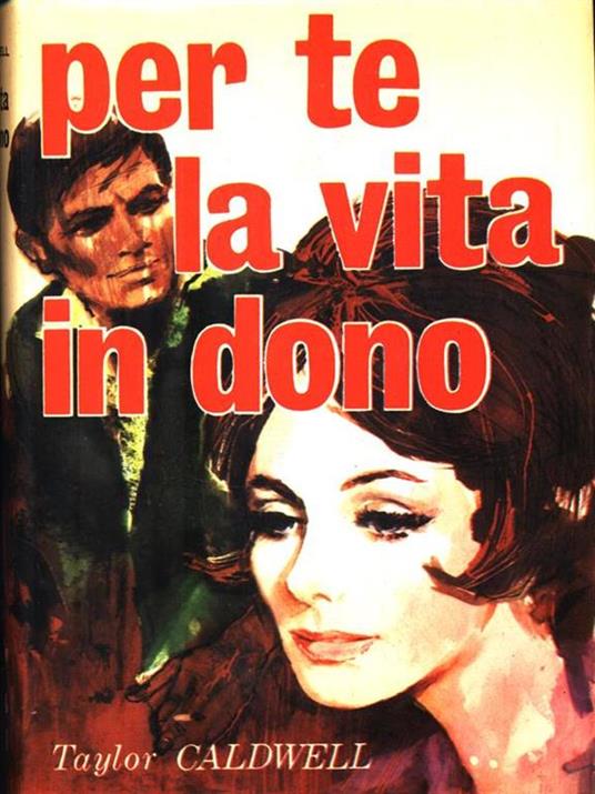 Per te la vita in dono - Taylor Caldwell - 5