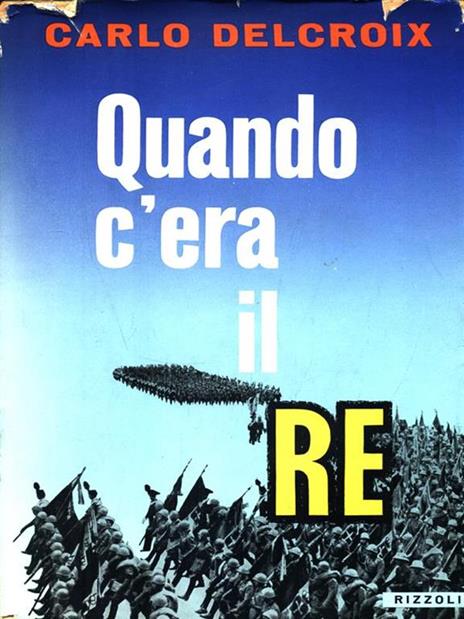 Quando c'era il re - Carlo Delcroix - copertina