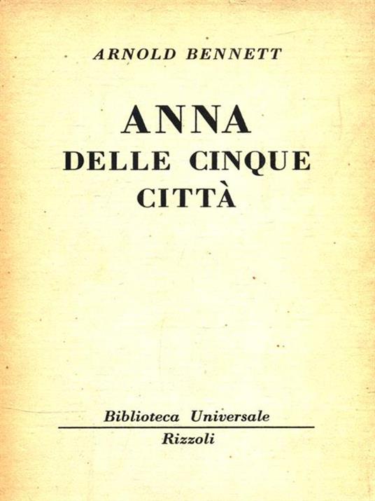 Anna delle cinque città - Arnold Bennett - 2