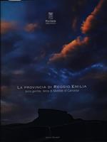 La provincia di Reggio Emilia. Terra gentile, terra di Matilde di Canossa. Storia, tradizioni, prodotti culturali, paesaggi