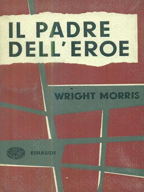 Il padre dell'eroe - Wright Morris - copertina